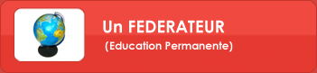 Un FEDERATEUR (Education
Permanente)
